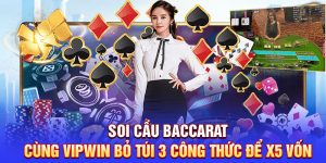 Soi Cầu Baccarat - Cùng Vipwin Bỏ Túi 3 Công Thức Để X5 Vốn